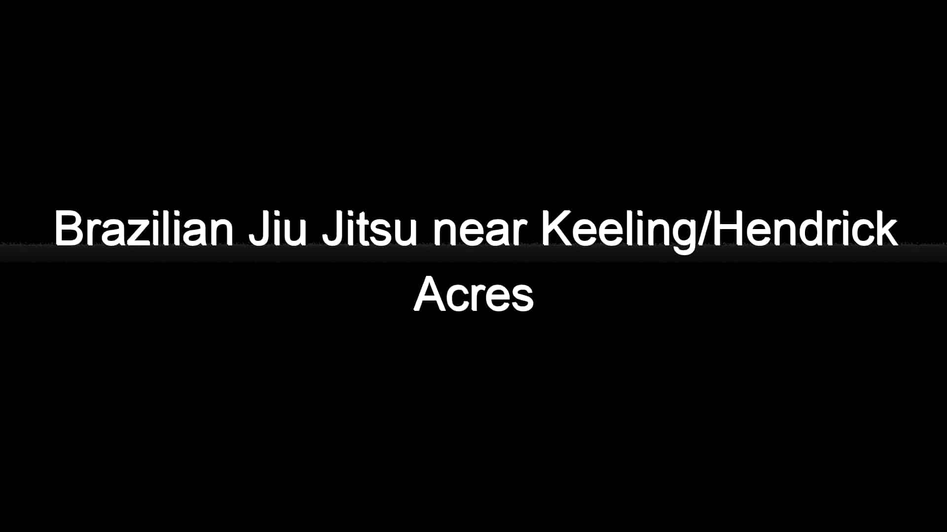brazilian jiu jitsu near keeling/hendrick acres