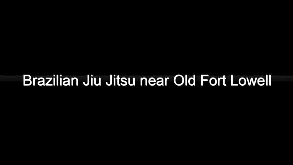brazilian jiu jitsu near old fort lowell